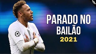 neymar jr  parado no bailão skills amp goals 202021 [upl. by Killen]