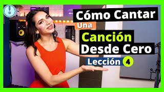 Cómo Cantar una Canción Desde Cero  Clases de Canto  Lección 4 [upl. by Starr]