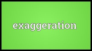 Exaggeration Meaning [upl. by Ahsinned776]