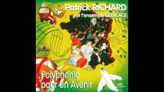 Patrick Richard Ensemble vocal Dédicace  Gloire à Dieu [upl. by Alinoel830]