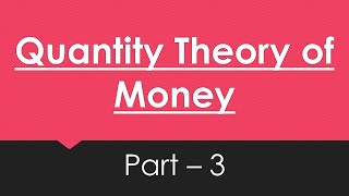 Quantity Theory of Money Part3 [upl. by Aisatna]