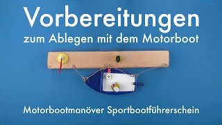 Vorbereitungen vor dem Ablegen  Motorbootmanöver Sportbootführerschein 1 [upl. by Rolland]