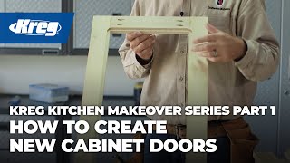 Kreg Kitchen Makeover Series Part 1 How To Create New Cabinet Doors [upl. by Belanger]