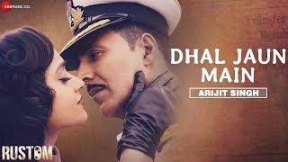 Dhal Jaun Main by Arijit Singh  Rustom  Akshay Kumar amp Ileana  Jeet Gannguli  Manoj M [upl. by Walley752]