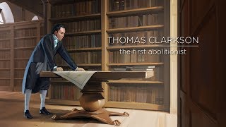 Thomas Clarkson The First Abolitionist [upl. by Pomona65]