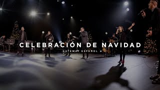 Celebración de Navidad  Gateway Worship Español [upl. by Etirugram]