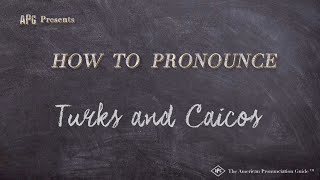 How to Pronounce Turks and Caicos Real Life Examples [upl. by Kassandra35]