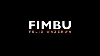 Felix Wazekwa  Fimbu [upl. by Cullie]