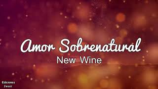 New Wine Amor Sobrenatural video de letras [upl. by Anilemrac218]