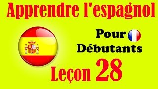 Apprendre lespagnol débutants leçon 28 [upl. by Nref]