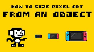 Creating Pixel Art from an Object Sizing Tips [upl. by Jo]