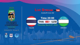 Thailand VS Uzbekistan  2025 IIHF Ice Hockey U18 World Championship Division III Group B [upl. by Sargent865]