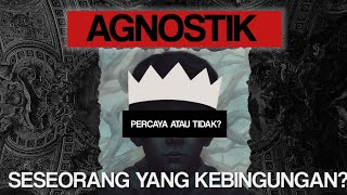 Pemikiran Seorang Agnostik [upl. by Galateah910]