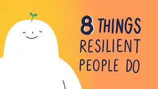 8 Things Resilient People Do [upl. by Lunseth]