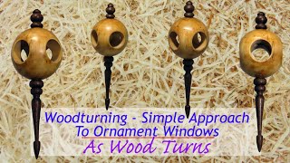 Woodturning  Simple Approach To Ornament Windows [upl. by Llenrep]