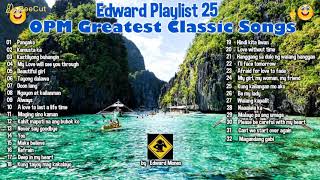 Edward Playlist 25 OPM Greatest Classic Songs edwardmonesplaylist [upl. by Iila259]