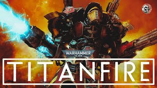 quotTITANFIREquot  UNOFFICIAL WARHAMMER 40K AUDIO  TITANS [upl. by Biernat7]