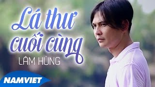 Lá Thư Cuối Cùng  Lâm Hùng MV OFFICIAL [upl. by Ian253]