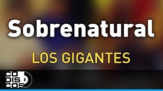 Sobrenatural Los Gigantes Del Vallenato  Audio [upl. by Arela]