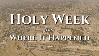 Holy Week Where it Happened [upl. by Ardenia827]