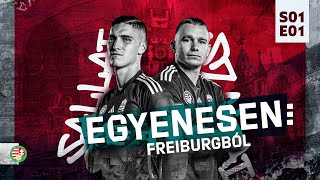 EGYENESEN  S01 E01  FREIBURGBÓL [upl. by Lebna529]