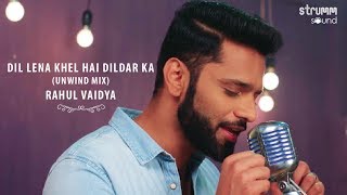 Dil Lena Khel Hai Dildar Ka I The Unwind Mix I Rahul Vaidya RKV [upl. by Leacock559]