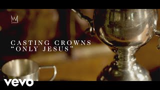 Casting Crowns  Only Jesus Official Lyric Video [upl. by Nyhagen]