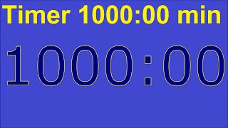 1000 Minute Timer Countdown 1000 min with Alarm at the End 1000 Minuten Uhr Stoppuhr Zähler [upl. by Aisatan]