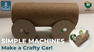 Simple Machines Make a Crafty Car [upl. by Olcott922]