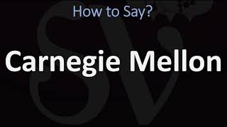 How to Pronounce Carnegie Mellon CORRECTLY [upl. by Krenek165]