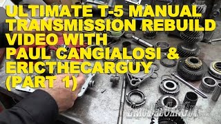 Ultimate T5 Manual Transmission Rebuild with Paul Cangialosi amp EricTheCarGuy Part 1 [upl. by Inanuah]