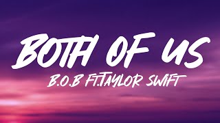 BoB Taylor Swift  Both of Us Lyrics [upl. by Sheets]