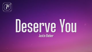 Justin Bieber  Deserve You Lyrics [upl. by Attlee61]