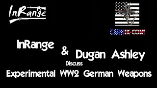 Experimental WW2 German Weapons Roundtable wDugan Ashley [upl. by Euqor]