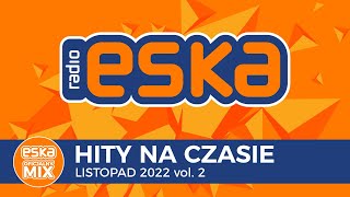 ESKA Hity na Czasie Listopad 2022 vol 2 – oficjalny mix Radia ESKA [upl. by Yaf]