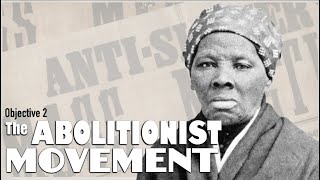 Objective 2  The Abolitionist Movement [upl. by Ocsinarf351]