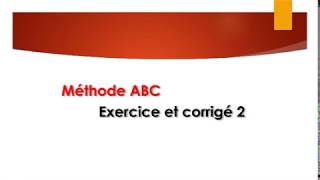 méthode ABC  Exercice avec corrigé 2 [upl. by Arednaxela]