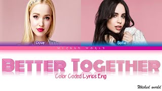 BETTER TOGETHER LYRICS  DOVE CAMERON amp SOFIA CARSON  FROM DISNEYS WICKED WORLD [upl. by Warchaw]