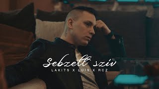 LAKITS x LUIS x RCZ  Sebzett szív Official Music Video [upl. by Stig151]