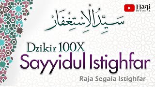 Sayyidul Istighfar 100x  سيد الاستغفار  Haqi Official [upl. by Hilliard]