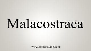 How To Say Malacostraca [upl. by Amikan460]