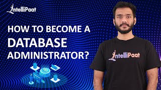 How to Become a Database Administrator  Database Administrator Skills  Intellipaat [upl. by Kassab]