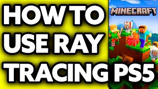 How To Use Ray Tracing in Minecraft PS5 2025 [upl. by Dann171]