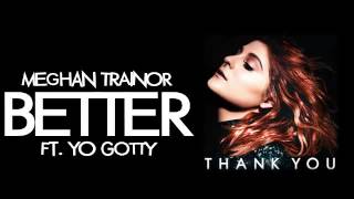 Meghan Trainor  Better ft Yo Gotti Audio [upl. by Lupe]