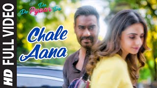 Full Video CHALE AANA  De De Pyaar De I Ajay Devgn Tabu Rakul Preet l Armaan M Amaal MKunaal V [upl. by Arden564]