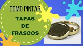 Como Pintar Tapas de Frascos [upl. by Atiuqnahs]