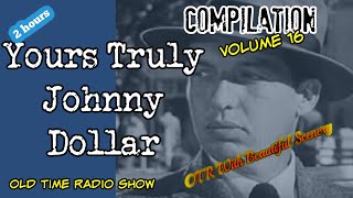 Yours Truly Johnny DollarOld Time Radio Detective CompilationVolume 16OTR With Beautiful Scenery [upl. by Ddart]