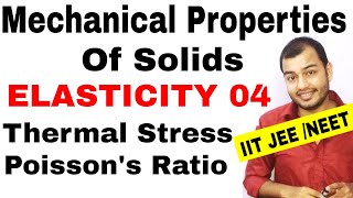 MECHANICAL PROPERTIES OF SOLIDS 05  Elasticity Thermal Stress and Strain Poissons ratio JEENEET [upl. by Elrod]