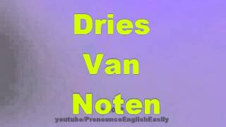 How to say DRIES VAN NOTEN [upl. by Armilda]