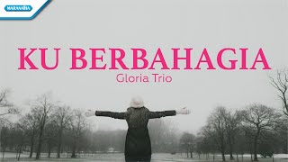 Ku Berbahagia  HYMN  Gloria Trio Official lyric video [upl. by Sivahc65]